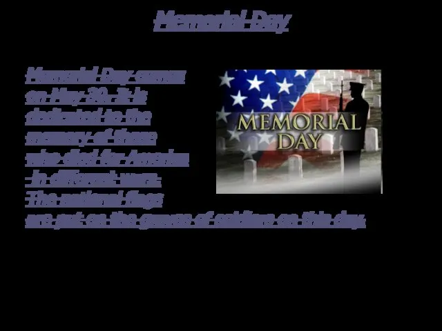 Memorial Day Memorial Day comes on May 30. It is dedicated to