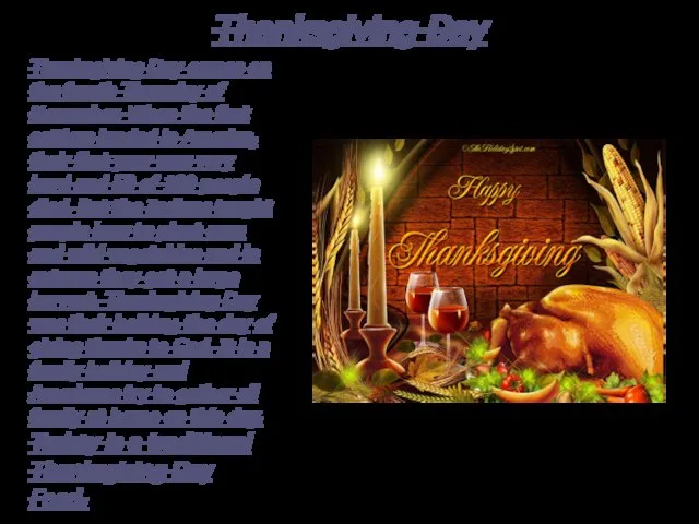 Thanksgiving Day Thanksgiving Day comes on the fourth Thursday of November. When