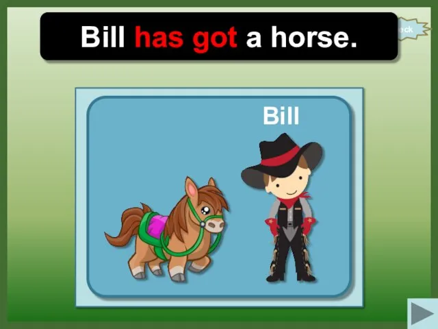 check Bill has got a horse. Bill