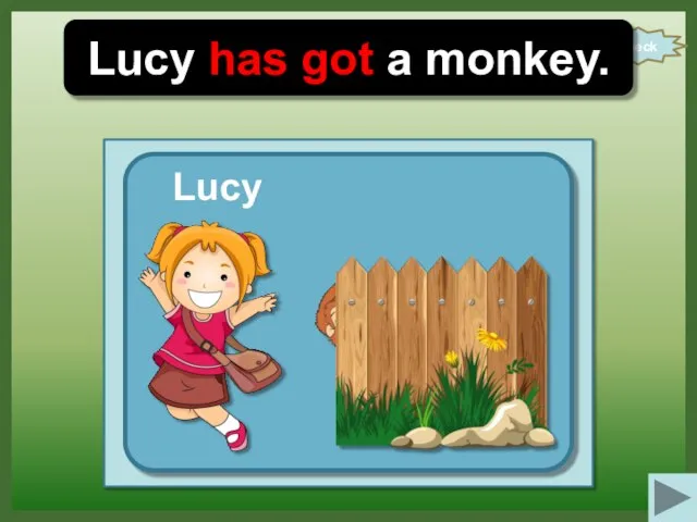 check Lucy has got a monkey. Lucy