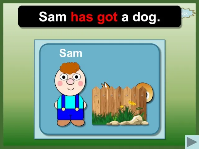 check Sam has got a dog. Sam