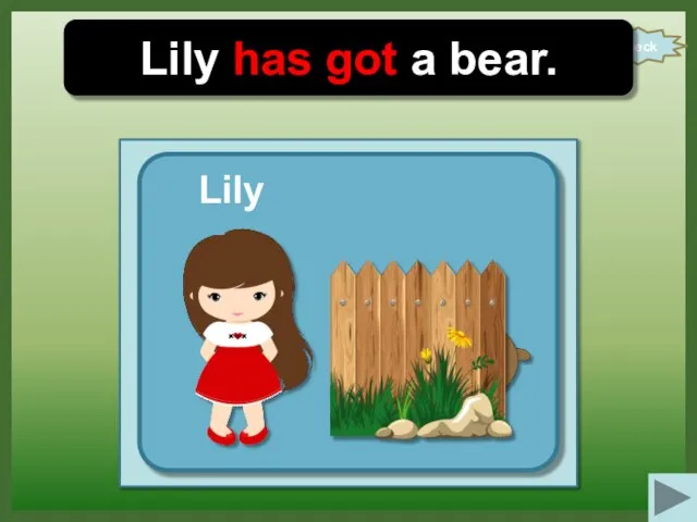 check Lily has got a bear. Lily