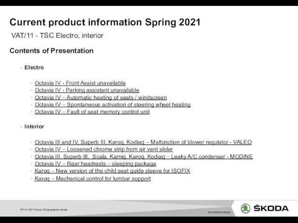 Contents of Presentation Electro Octavia IV - Front Assist unavailable Octavia IV