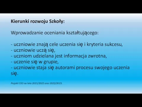 Kierunki rozwoju Szkoły: Wprowadzanie oceniania kształtującego: - uczniowie znają cele uczenia się