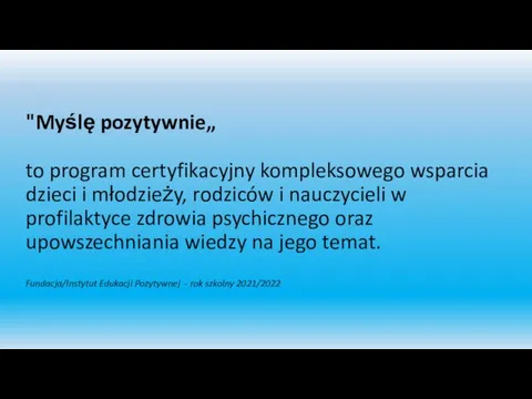 "Myślę pozytywnie„ to program certyfikacyjny kompleksowego wsparcia dzieci i młodzieży, rodziców i