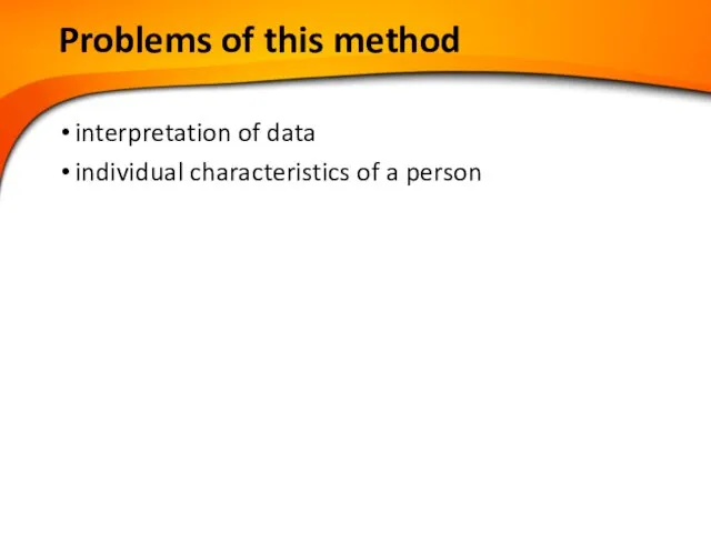 Problems of this method interpretation of data individual characteristics of a person