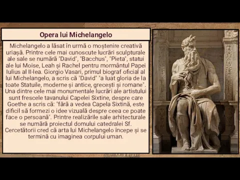 Michelangelo a lăsat în urmă o moștenire creativă uriașă. Printre cele mai