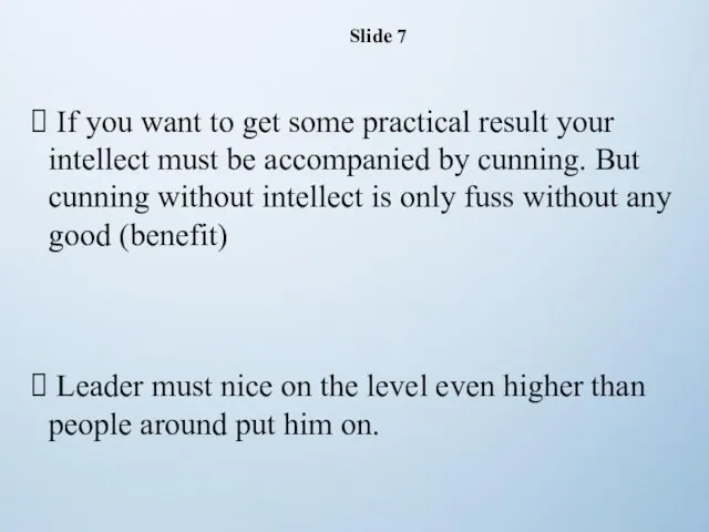 Slide 7 If you want to get some practical result your intellect