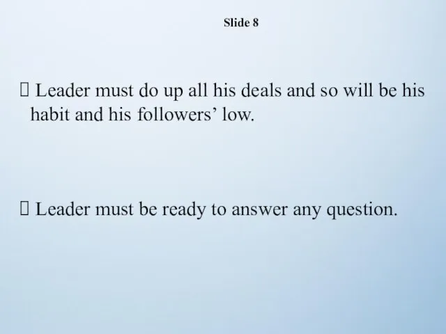 Slide 8 Leader must do up all his deals and so will