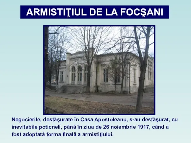 Negocierile, desfăşurate în Casa Apostoleanu, s-au desfăşurat, cu inevitabile poticneli, până în