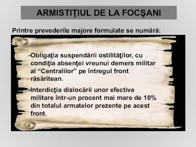 Printre prevederile majore formulate se numără: ARMISTIŢIUL DE LA FOCŞANI Obligaţia suspendării