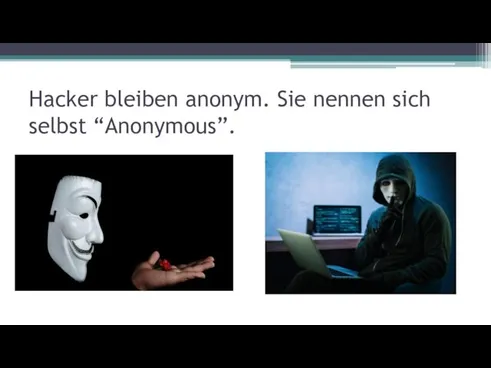 Hacker bleiben anonym. Sie nennen sich selbst “Anonymous”.