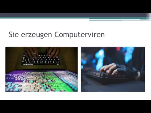 Sie erzeugen Computerviren