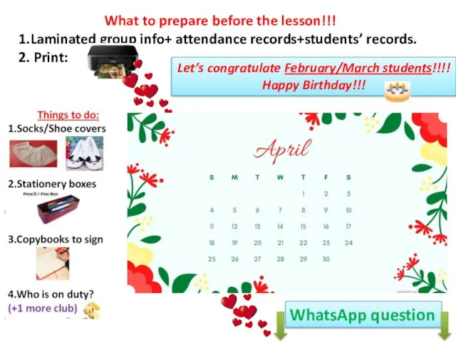 What to prepare before the lesson!!! 1.Laminated group info+ attendance records+students’ records.