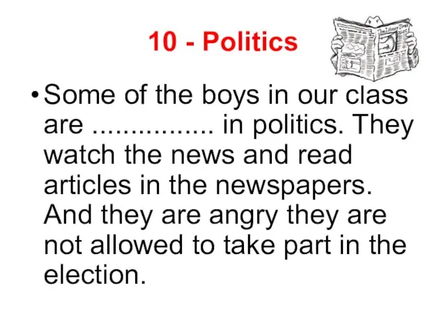 10 - Politics Some of the boys in our class are ................