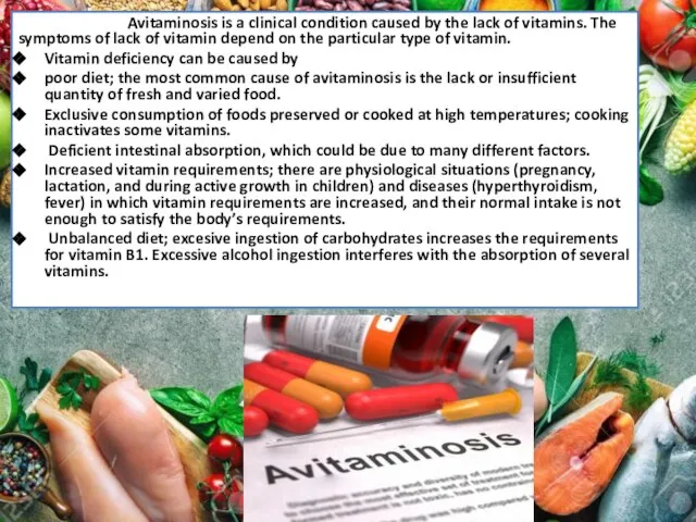 AVITAMINOSIS: Avitaminosis is a clinical condition caused by the lack of vitamins.