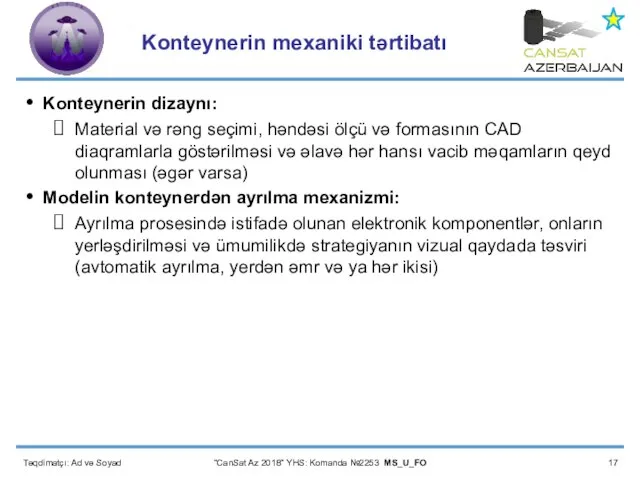 Təqdimatçı: Ad və Soyad “CanSat Az 2018” YHS: Komanda №2253 MS_U_FO Konteynerin