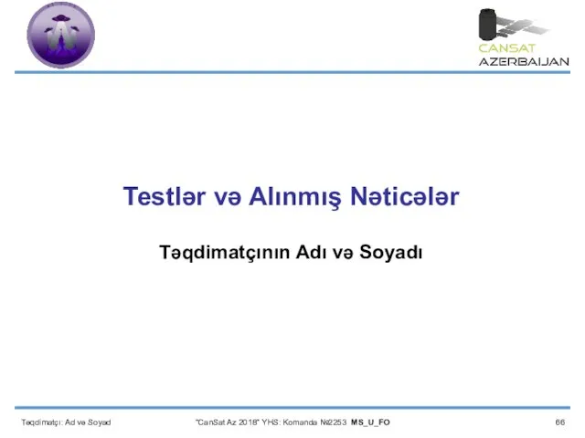 Testlər və Alınmış Nəticələr Təqdimatçının Adı və Soyadı Təqdimatçı: Ad və Soyad