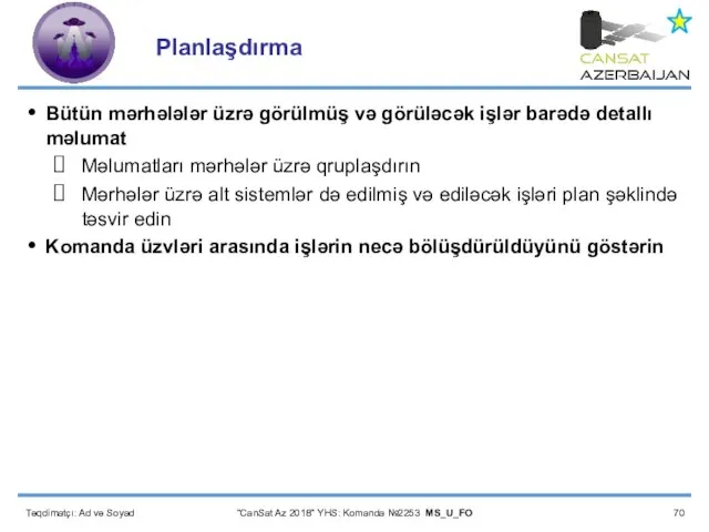 Planlaşdırma Bütün mərhələlər üzrə görülmüş və görüləcək işlər barədə detallı məlumat Məlumatları