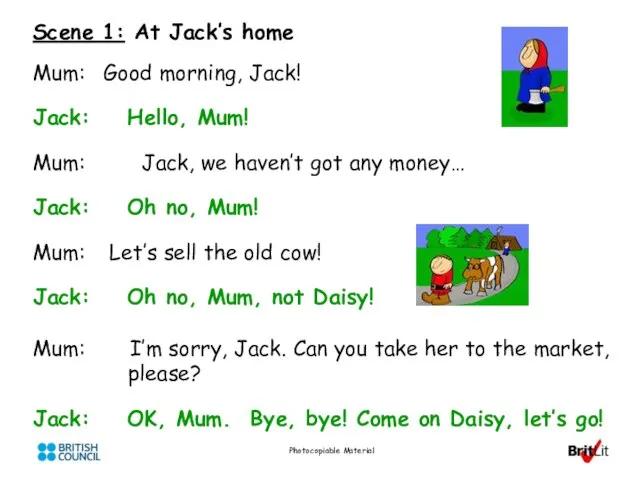 Photocopiable Material Scene 1: At Jack’s home Mum: Good morning, Jack! Jack: