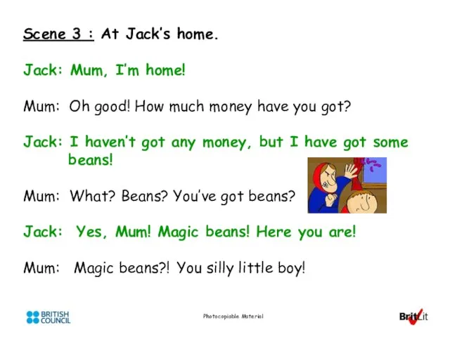 Photocopiable Material Scene 3 : At Jack’s home. Jack: Mum, I’m home!
