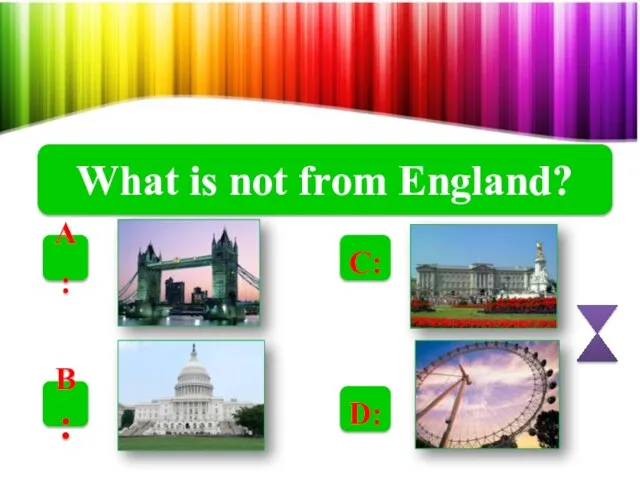 What is not from England? A: B: C: D: