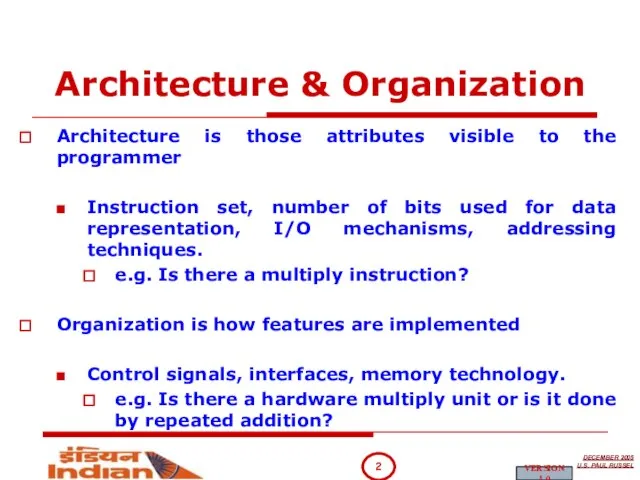 Architecture & Organization Architecture is those attributes visible to the programmer Instruction