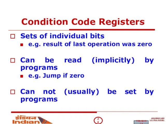 Condition Code Registers Sets of individual bits e.g. result of last operation