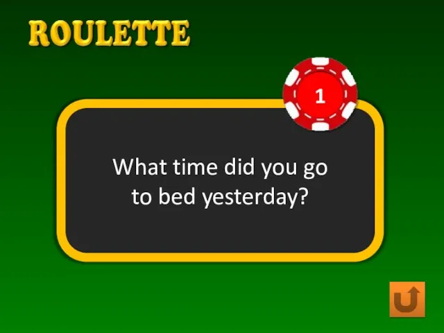 What time did you go to bed yesterday?