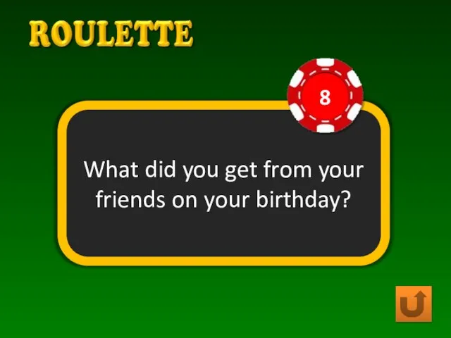 What did you get from your friends on your birthday?