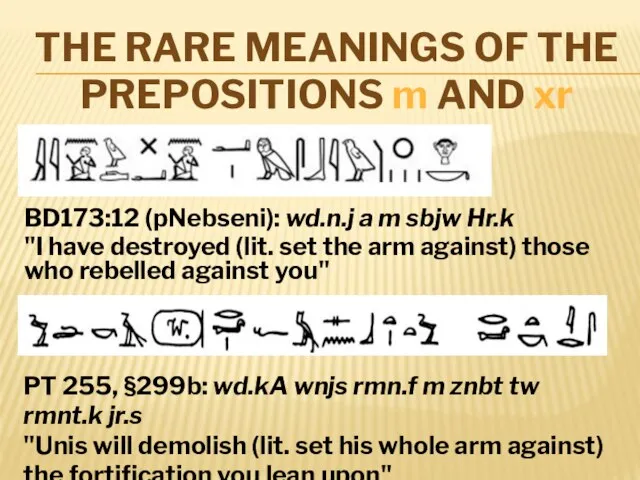 THE RARE MEANINGS OF THE PREPOSITIONS m AND xr BD173:12 (pNebseni): wd.n.j