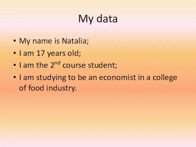 My data My name is Natalia; I am 17 years old; I