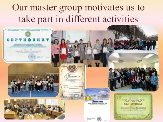 Our master group motivates us to take part in different activities