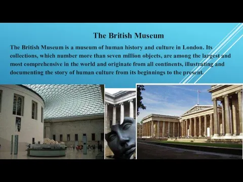 The British Museum The British Museum is a museum of human history