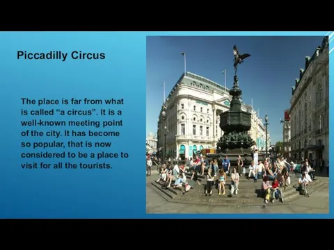 Piccadilly Circus The place is far from what is called “a circus”.