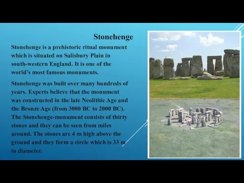Stonehenge Stonehenge is a prehistoric ritual monument which is situated on Salisbury