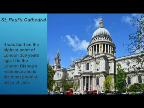 St. Paul’s Cathedral It was built on the highest point of London