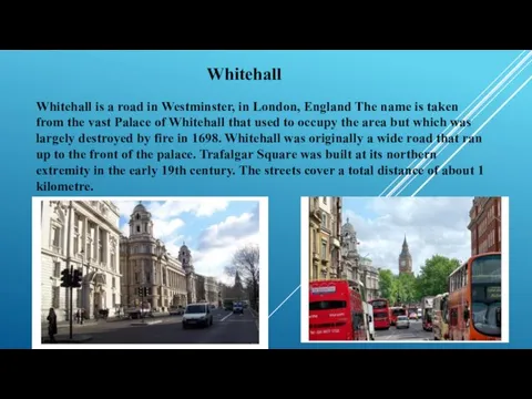 Whitehall Whitehall is a road in Westminster, in London, England The name