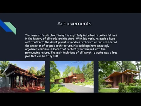 Achievements The name of Frank Lloyd Wright is rightfully inscribed in golden