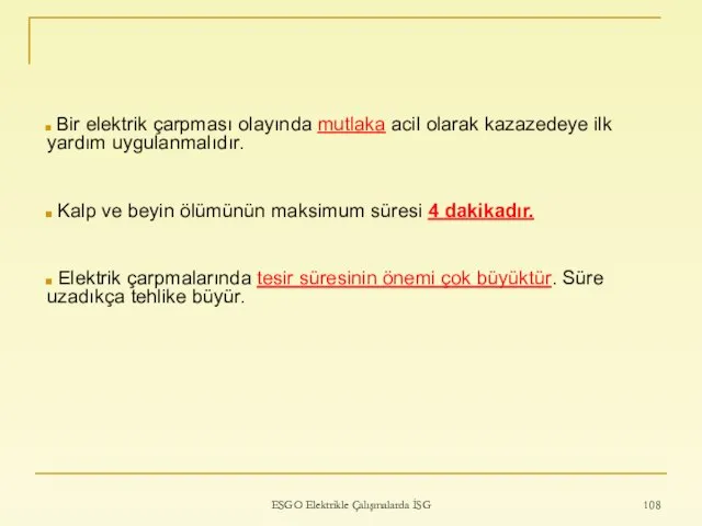 ESGO Elektrikle Çalışmalarda İSG Bir elektrik çarpması olayında mutlaka acil olarak kazazedeye