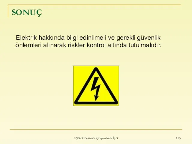 ESGO Elektrikle Çalışmalarda İSG SONUÇ Elektrik hakkında bilgi edinilmeli ve gerekli güvenlik