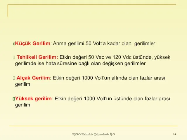 ESGO Elektrikle Çalışmalarda İSG Küçük Gerilim: Anma gerilimi 50 Volt’a kadar olan