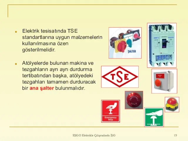 ESGO Elektrikle Çalışmalarda İSG Elektrik tesisatında TSE standartlarına uygun malzemelerin kullanılmasına özen