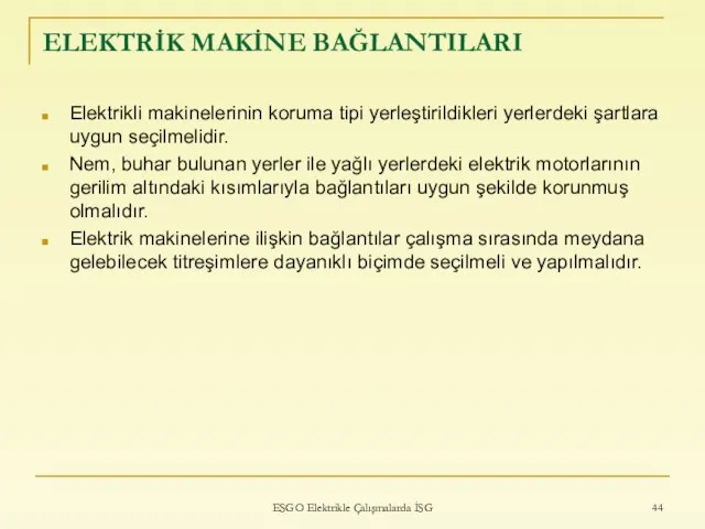 ELEKTRİK MAKİNE BAĞLANTILARI Elektrikli makinelerinin koruma tipi yerleştirildikleri yerlerdeki şartlara uygun seçilmelidir.