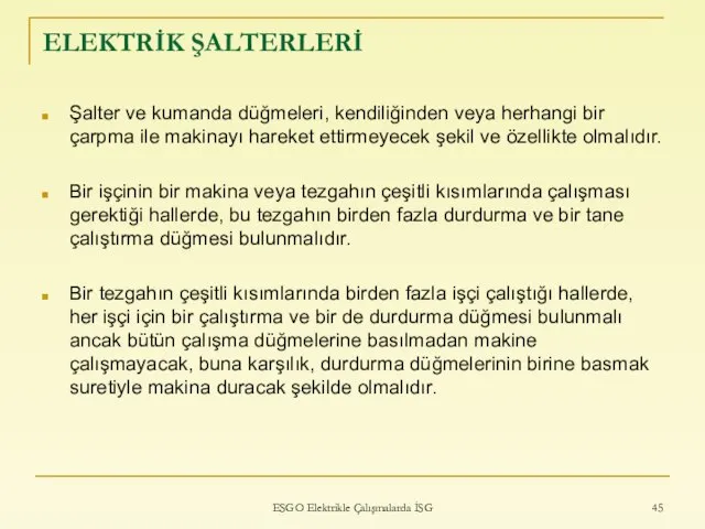 ELEKTRİK ŞALTERLERİ Şalter ve kumanda düğmeleri, kendiliğinden veya herhangi bir çarpma ile