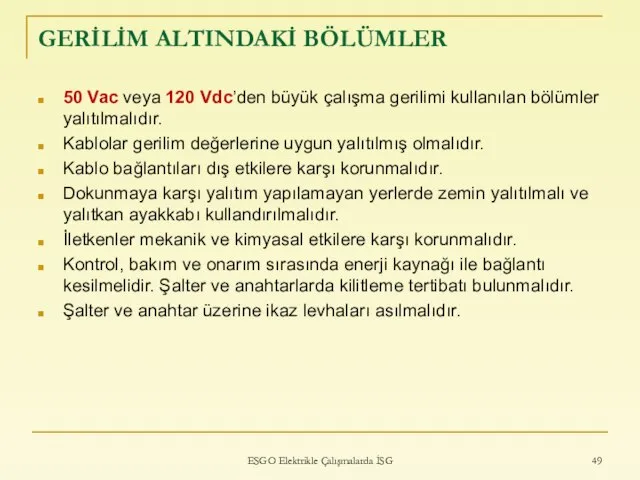 GERİLİM ALTINDAKİ BÖLÜMLER 50 Vac veya 120 Vdc’den büyük çalışma gerilimi kullanılan