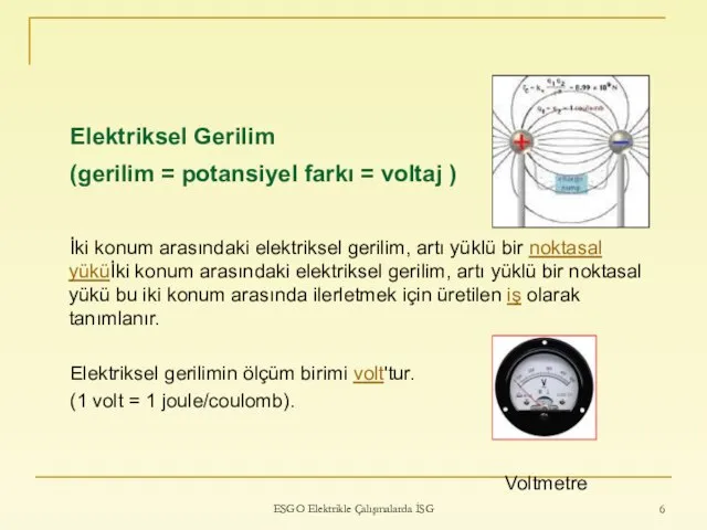 ESGO Elektrikle Çalışmalarda İSG Elektriksel Gerilim (gerilim = potansiyel farkı = voltaj