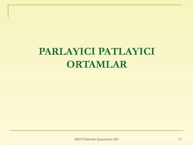 PARLAYICI PATLAYICI ORTAMLAR ESGO Elektrikle Çalışmalarda İSG