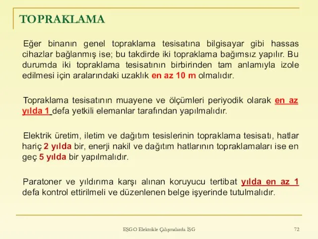 ESGO Elektrikle Çalışmalarda İSG TOPRAKLAMA Eğer binanın genel topraklama tesisatına bilgisayar gibi