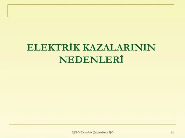 ELEKTRİK KAZALARININ NEDENLERİ ESGO Elektrikle Çalışmalarda İSG